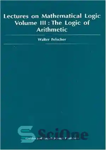 دانلود کتاب Lectures on Mathematical Logic Volume III The Logic of Arithmetic – سخنرانی در منطق ریاضی جلد سوم منطق...