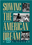 دانلود کتاب Sowing the American Dream: How Consumer Culture Took Root in the Rural Midwest – کاشت رویای آمریکایی: چگونه...