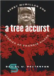 دانلود کتاب A Tree Accurst: Bobby McMillon and Stories of Frankie Silver – Tree Accurst: Bobby McMillon و Stories of...