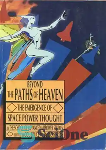 دانلود کتاب Beyond the Paths of Heaven the Emergence of Space Power Thought – فراتر از مسیرهای بهشت، ظهور اندیشه...