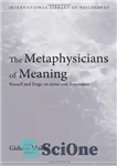دانلود کتاب The Metaphysicians of Meaning: Russell and Frege on Sense and Denotation – متافیزیکدانان معنا: راسل و فرگه در...