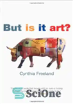 دانلود کتاب But Is It Art : An Introduction to Art Theory – اما آیا این هنر است ؟: مقدمه ای...