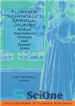 دانلود کتاب Florence Nightingale’s Spiritual Journey: Biblical Annotations, Sermons and Journal Notes – سفر معنوی فلورانس بلبل: حاشیه نویسی کتاب...