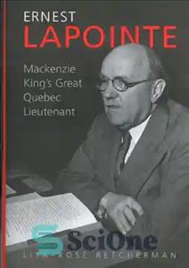 دانلود کتاب Ernest Lapointe: Mackenzie King’s Great Quebec Lieutenant – ارنست لاپونت: ستوان بزرگ کبک مکنزی کینگ