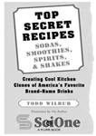 دانلود کتاب Top Secret Recipes–Sodas, Smoothies, Spirits, & Shakes – دستور العمل های محرمانه – نوشابه، اسموتی، ارواح، و شیک