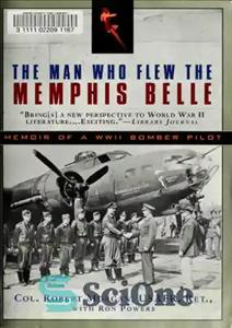 دانلود کتاب The Man Who Flew the Memphis Belle. Memoir of a WWII Bomber Pilot – مردی که ممفیس بل...