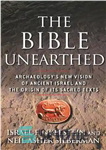 دانلود کتاب The Bible Unearthed: Archaeology’s New Vision of Ancient Israel and the Origin Sacred Texts مقدس... 