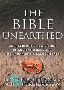 دانلود کتاب The Bible Unearthed: Archaeology’s New Vision of Ancient Israel and the Origin of Sacred Texts – کتاب مقدس...