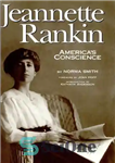 دانلود کتاب Jeannette Rankin, America’s Conscience – ژانت رانکین، وجدان آمریکا