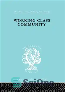 دانلود کتاب Working Class Community: Some General Notions Raised by a Series of Studies in Northern England – جامعه طبقه...