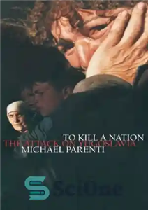 دانلود کتاب To Kill a Nation: The Attack on Yugoslavia – برای کشتن یک ملت: حمله به یوگسلاوی