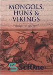 دانلود کتاب Mongols, Huns and Vikings : nomads at war – مغول ها، هون ها و وایکینگ ها: عشایر در...