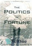 دانلود کتاب The Politics of Fortune: A New Agenda For Business Leaders – سیاست ثروت: دستور کار جدید برای رهبران...