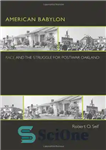دانلود کتاب American Babylon: Race and the Struggle for Postwar Oakland – بابل آمریکایی: نژاد و مبارزه برای اوکلند پس...
