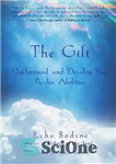 دانلود کتاب The Gift: Understand and Develop Your Psychic Abilities – هدیه: توانایی های روانی خود را درک و توسعه...
