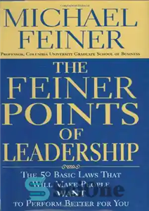 دانلود کتاب The Feiner Points of Leadership: The 50 Basic Laws That Will Make People Want to Perform Better for...