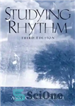 دانلود کتاب Studying Rhythm (3rd Edition) – مطالعه ریتم (ویرایش سوم)