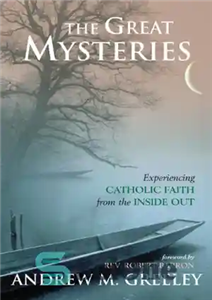 دانلود کتاب The Great Mysteries: Experiencing the Catholic Faith from the Inside Out – اسرار بزرگ: تجربه ایمان کاتولیک از...