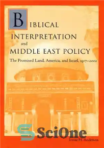 دانلود کتاب Biblical Interpretation and Middle East Policy: The Promised Land, America, and Israel, 1917-2002 – تفسیر کتاب مقدس و...