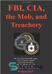 دانلود کتاب FBI, CIA, the Mob, and Treachery – اف بی آی، سیا، اوباش و خیانت