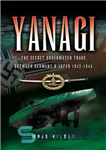 دانلود کتاب Yanagi: The Secret Underwater Trade between Germany and Japan 1942-1945 – یاناگی: تجارت مخفی زیر آب بین آلمان...