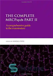 دانلود کتاب The Complete MRCPsych Part II: A comprehensive guide to the examination – قسمت دوم کامل MRCPsych: راهنمای جامع...