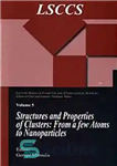 دانلود کتاب Structure and properties of clusters : from a few atoms to nanoparticles – ساختار و خواص خوشه ها:...