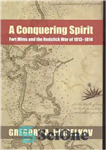 دانلود کتاب A Conquering Spirit: Fort Mims and the Redstick War of 1813-1814 – روح فاتح: فورت میمز و جنگ...