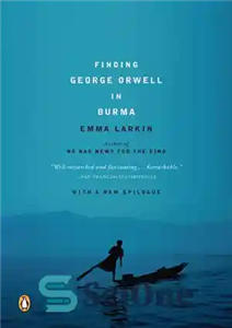 دانلود کتاب Finding George Orwell in Burma – پیدا کردن جورج اورول در برمه