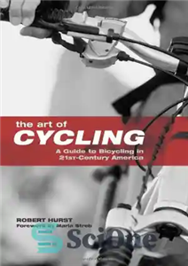 دانلود کتاب Art of Cycling: A Guide to Bicycling in 21st-Century America – هنر دوچرخه سواری: راهنمای دوچرخه سواری در...