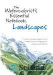 دانلود کتاب The Watercolorist’s Essential Notebook Landscapes – مناظر نوت بوک ضروری آبرنگ