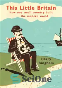 دانلود کتاب This Little Britain: How One Small Country Changed the Modern World – این بریتانیای کوچک: چگونه یک کشور...