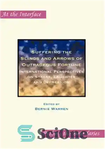 دانلود کتاب Suffering the Slings and Arrows of Outrageous Fortune: International Perspectives on Stress, Laughter Depression. رنج بردن... 