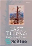 دانلود کتاب Last things : Emily Bronte╠ê’s poems – آخرین چیزها: اشعار امیلی برونته