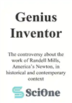دانلود کتاب Genius Inventor: The controversy about the work of Randell Mills, America’s Newton, in historical and contemporary context –...