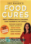 دانلود کتاب Joy Bauer’s Food Cures: Treat Common Health Concerns, Look Younger & Live Longer – درمان های غذایی Joy...