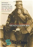 دانلود کتاب The Old Leather Man: Historical Accounts of a Connecticut and New York Legend – The Old Leather Man:...