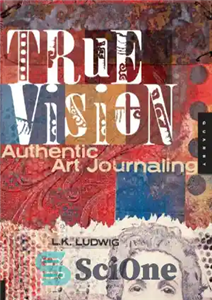 دانلود کتاب True Vision Authentic Art Journaling – True Vision ژورنالینگ هنری معتبر