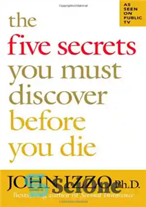 دانلود کتاب The Five Secrets You Must Discover Before You Die – پنج راز که باید قبل از مرگ کشف...