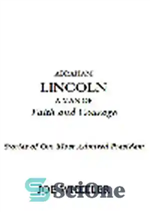 دانلود کتاب Abraham Lincoln, a Man of Faith and Courage. Stories of Our Most Admired President – آبراهام لینکلن، مردی...