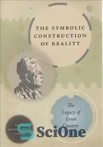دانلود کتاب The Symbolic Construction of Reality: The Legacy of Ernst Cassirer – ساخت نمادین واقعیت: میراث ارنست کاسیرر