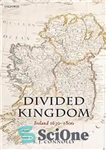 دانلود کتاب Divided kingdom : Ireland, 1630-1800 – پادشاهی تقسیم شده: ایرلند، 1630-1800