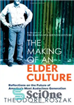 دانلود کتاب The Making of an Elder Culture: Reflections on the Future of America’s Most Audacious Generation – ساخت فرهنگ...