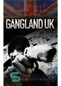 دانلود کتاب Gangland UK. The Inside Story of Britain’s Most Evil Gangsters – Gangland انگلستان. داستان درونی بدترین گانگسترهای بریتانیا