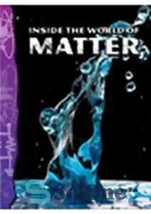 دانلود کتاب Inside the World of Matter – درون دنیای ماده