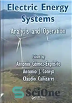 دانلود کتاب Electric Energy Systems: Analysis and Operation سیستم های انرژی الکتریکی: تجزیه و تحلیل عملیات 