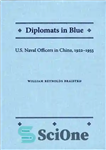 دانلود کتاب Diplomats in Blue: U.S. Naval Officers in China, 1922-1933 – دیپلمات ها با لباس آبی: افسران نیروی دریایی...