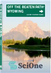 دانلود کتاب Wyoming Off the Beaten Path┬«. A Guide to Unique Places – وایومینگ خارج از مسیر شکست خورده┬«. راهنمای...