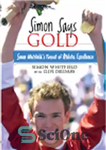 دانلود کتاب Simon Says Gold. Simon Whitfield’s Pursuit of Athletic Excellence – سیمون می گوید طلا. تلاش سیمون ویتفیلد برای...