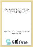 دانلود کتاب Instant Egghead Guide: Physics – راهنمای Egghead فوری: فیزیک